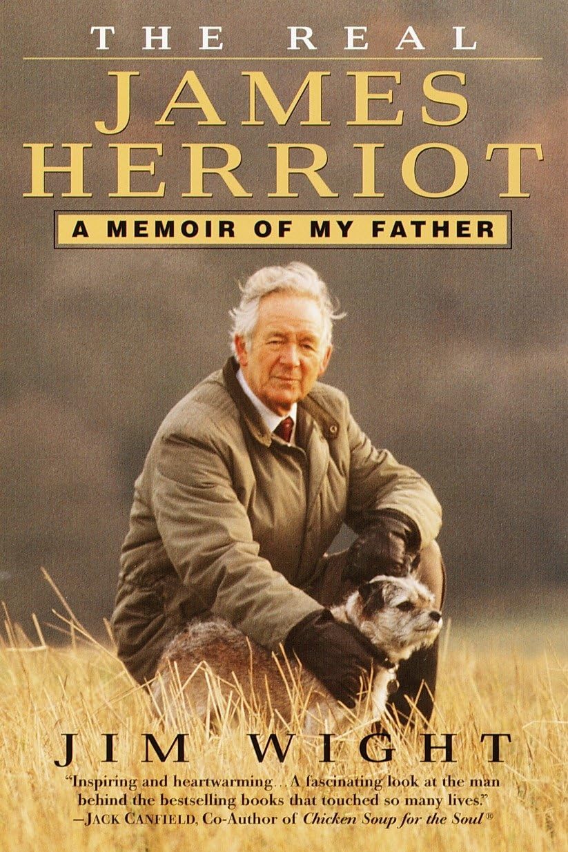 The Real James Herriot: A Memoir of My Father by Wight, Jame