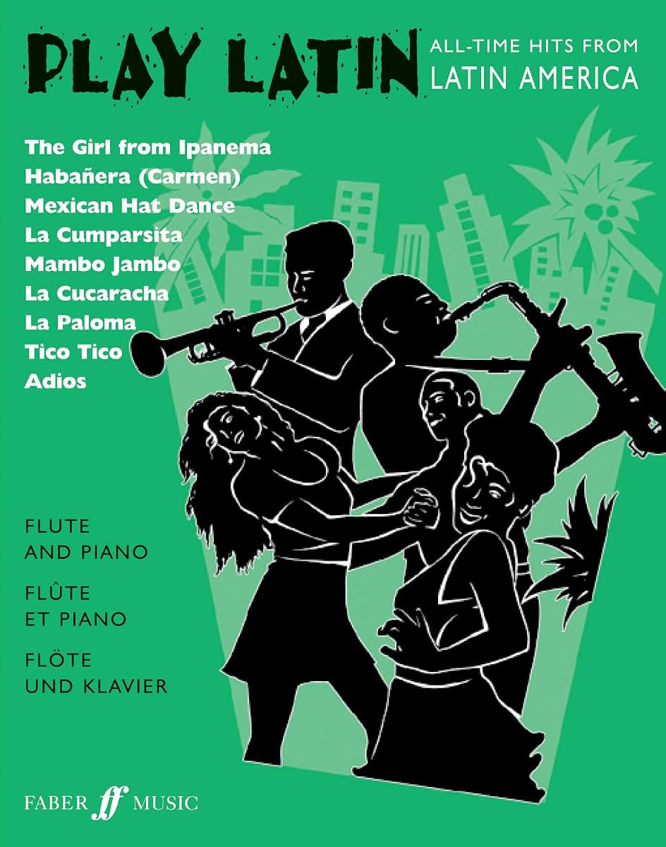 Play Latin Flute: All-Time Hits from Latin America (Faber Edition: Play Latin)