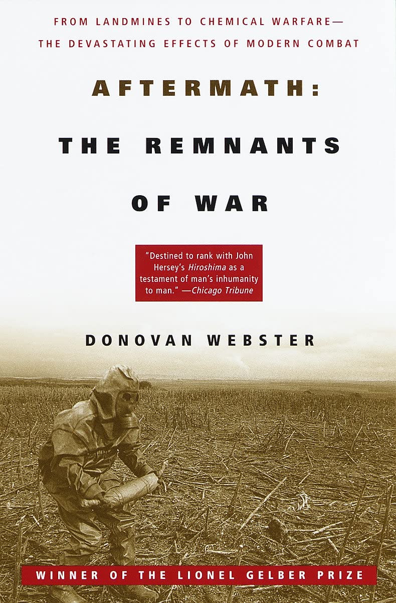 Aftermath: The Remnants of War: From Landmines to Chemical W