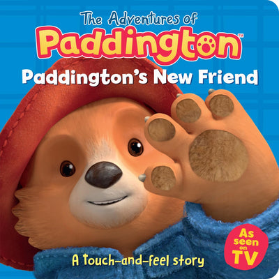 Paddingtons New Friend: A touch-and-feel story: A fantastic new Paddington board book story for children with six fun tactiles! (The Adventures of Paddington)