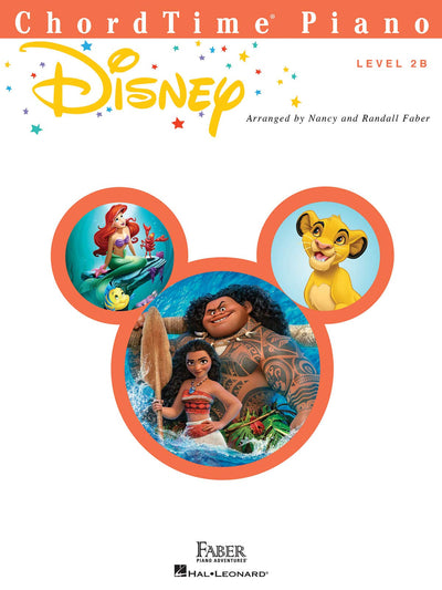 ChordTime Piano Disney - Piano Sheet Music 10 Disney Songs from Moana, The Lion King, Beauty and the Beast & More Easy Arrangements for Level 2B Pianists Faber Piano Adventures