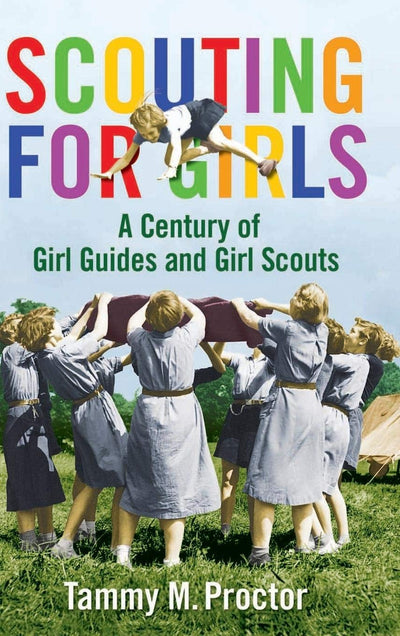 Scouting for Girls: A Century of Girl Guides and Girl Scouts