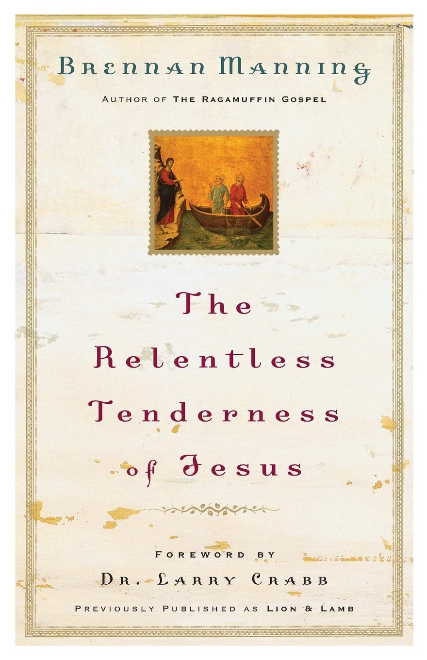 The Relentless Tenderness of Jesus by Brennan Manning