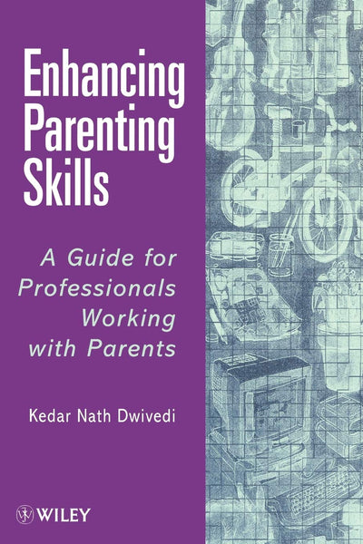 Enhancing Parenting Skills: A Guide Book for Professionals Working with Parents (Theory and Interpretation of)