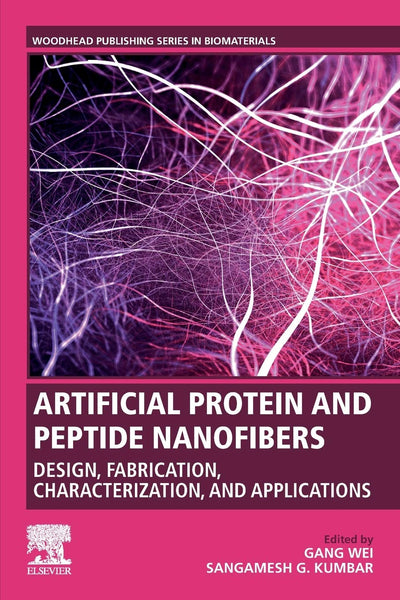 Artificial Protein and Peptide Nanofibers: Design, Fabrication, Characterization, and Applications (Woodhead Publishing Series in Biomaterials)