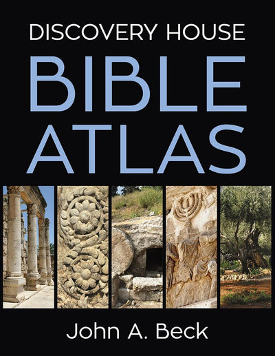 Discovery House Bible Atlas by Beck, Dr. John A.
