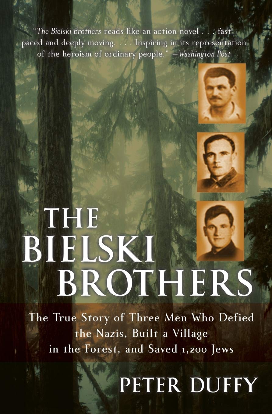 The Bielski Brothers: The True Story of Three Men Who Defied the Nazis, Built a Village in the Forest, and Saved 1,200 Jews