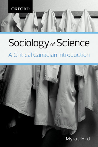 Sociology of Science: A Critical Canadian Introduction (Themes in Canadian Sociology)