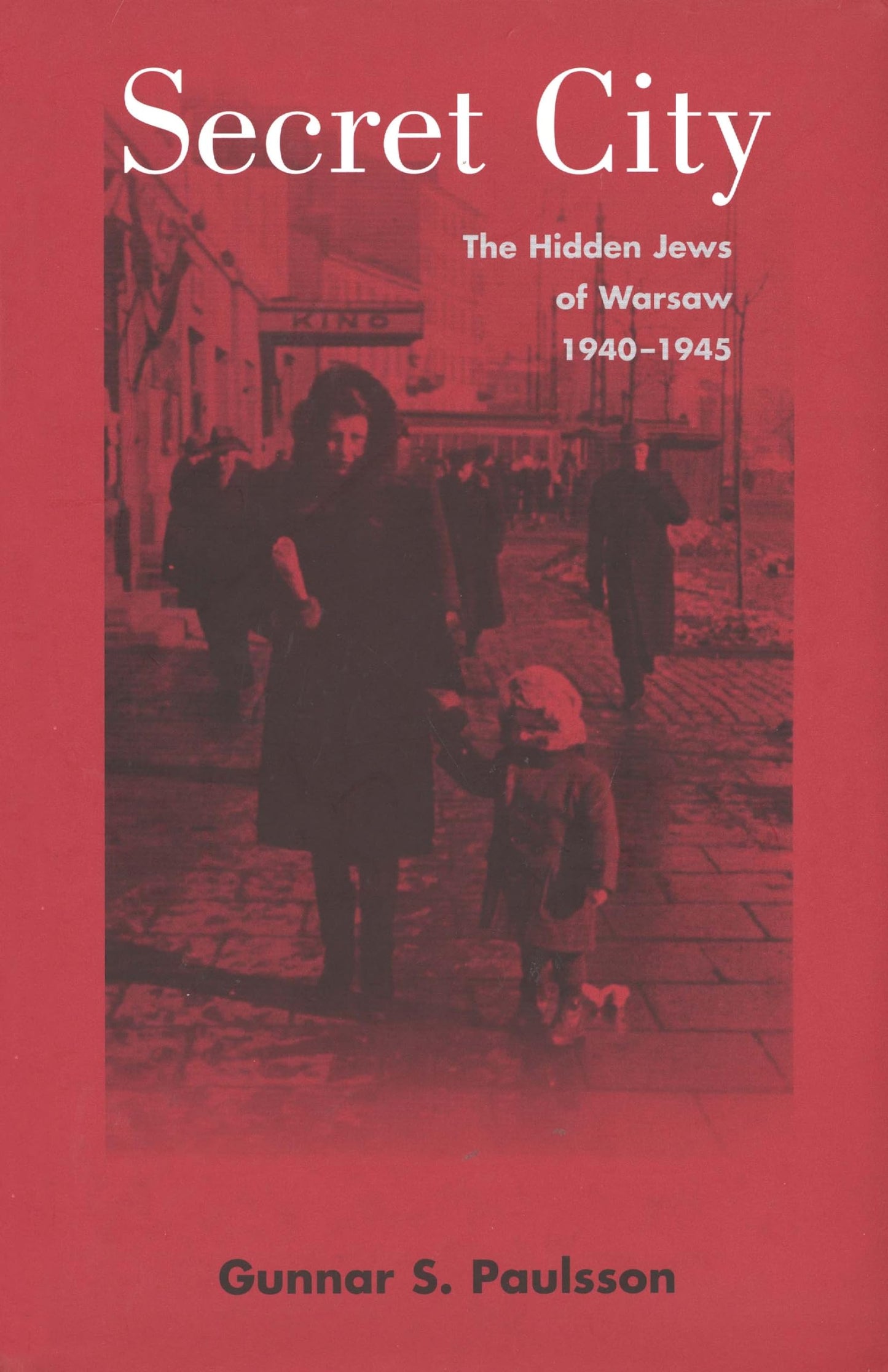 Secret City: The Hidden Jews of Warsaw, 1940-1945