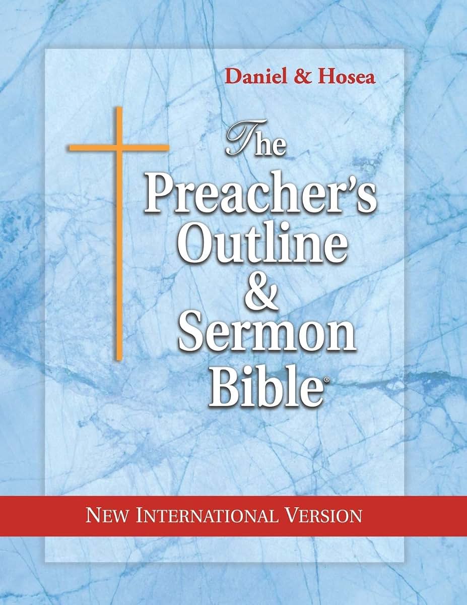 The Preacher's Outline & Sermon Bible: Daniel & Hosea: New International Version (The Preacher's Outline & Sermon Bible NIV)