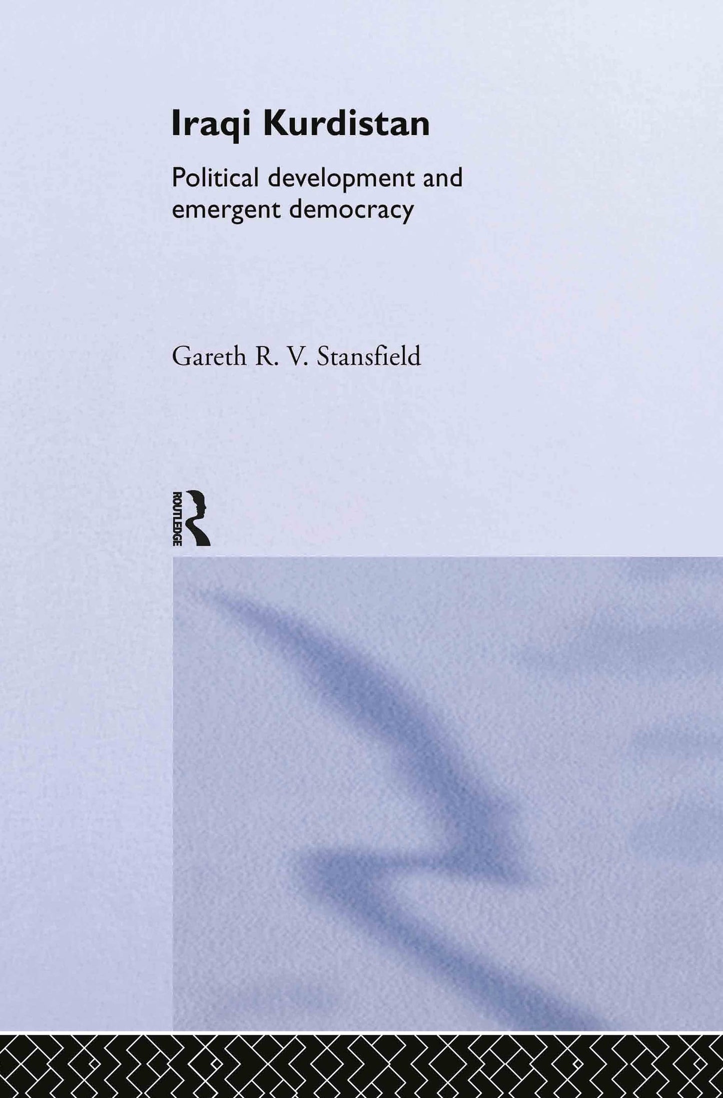 Iraqi Kurdistan: Political Development and Emergent Democracy (Routledge Advances in Middle East and Islamic Studies)