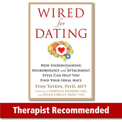 Wired for Dating: How Understanding Neurobiology and Attachment Style Can Help You Find Your Ideal Mate