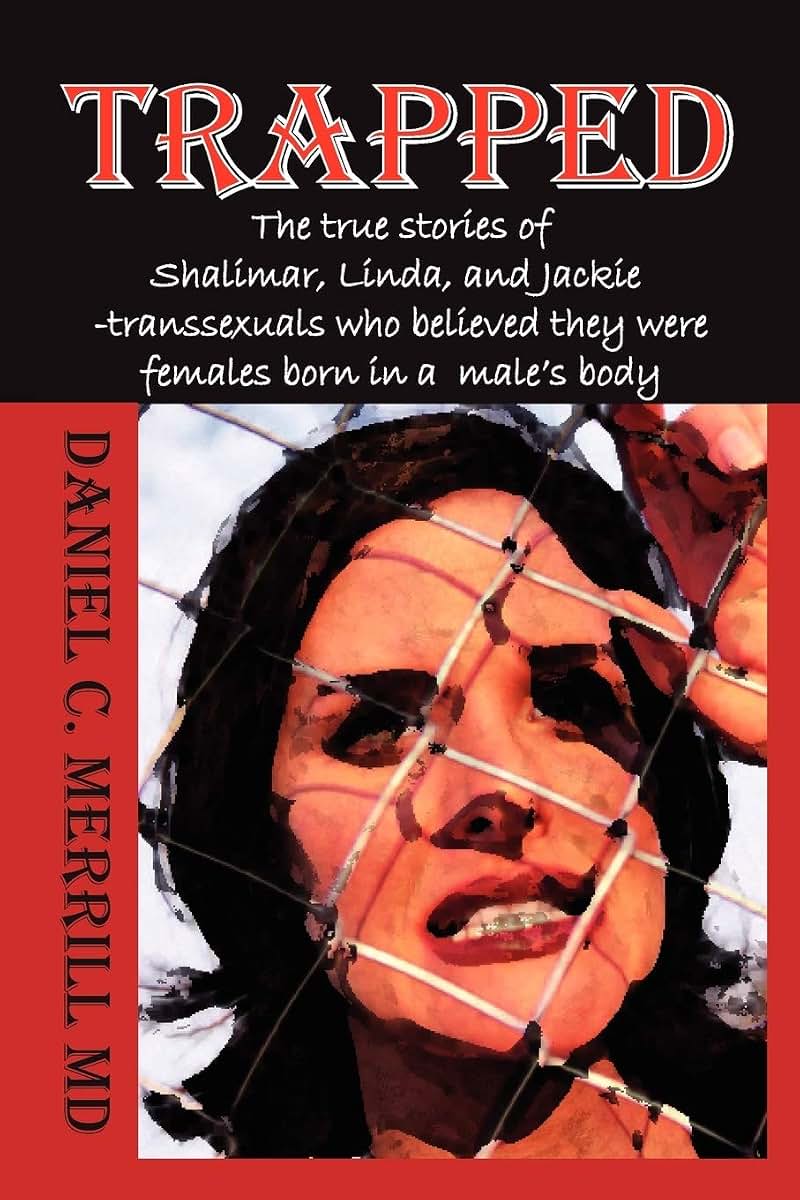Trapped: The True Stories of Shalimar, Linda, and Jackie -Transsexuals who Believed they Were Females Born in a Male's Body