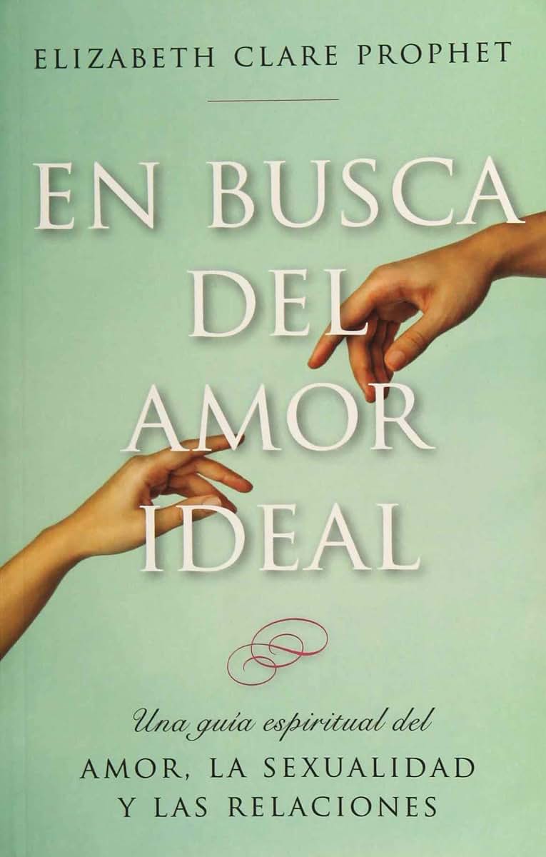 En busca del amor ideal: Una guía espiritual del amor, la sexualidad y las relaciones (Spanish Edition)