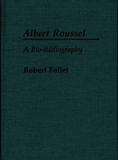 Albert Roussel: A Bio-Bibliography