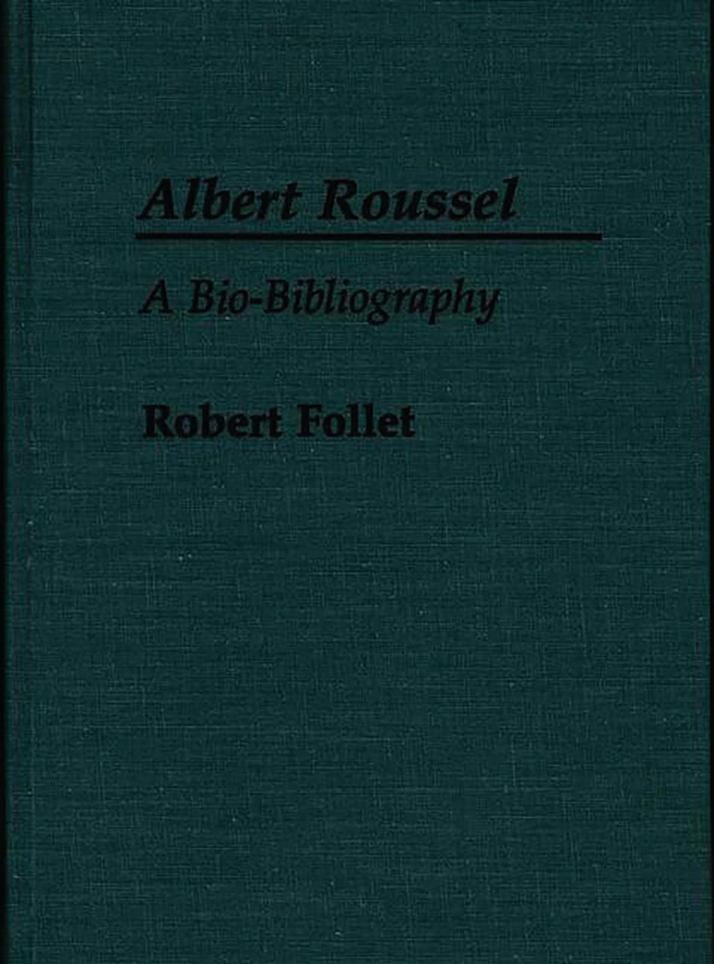 Albert Roussel: A Bio-Bibliography