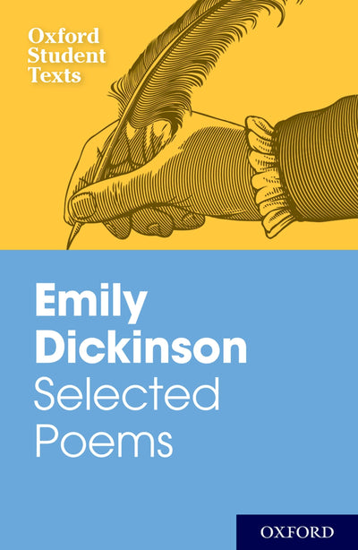 Emily Dickinson: Selected Poems: Oxford Student Texts