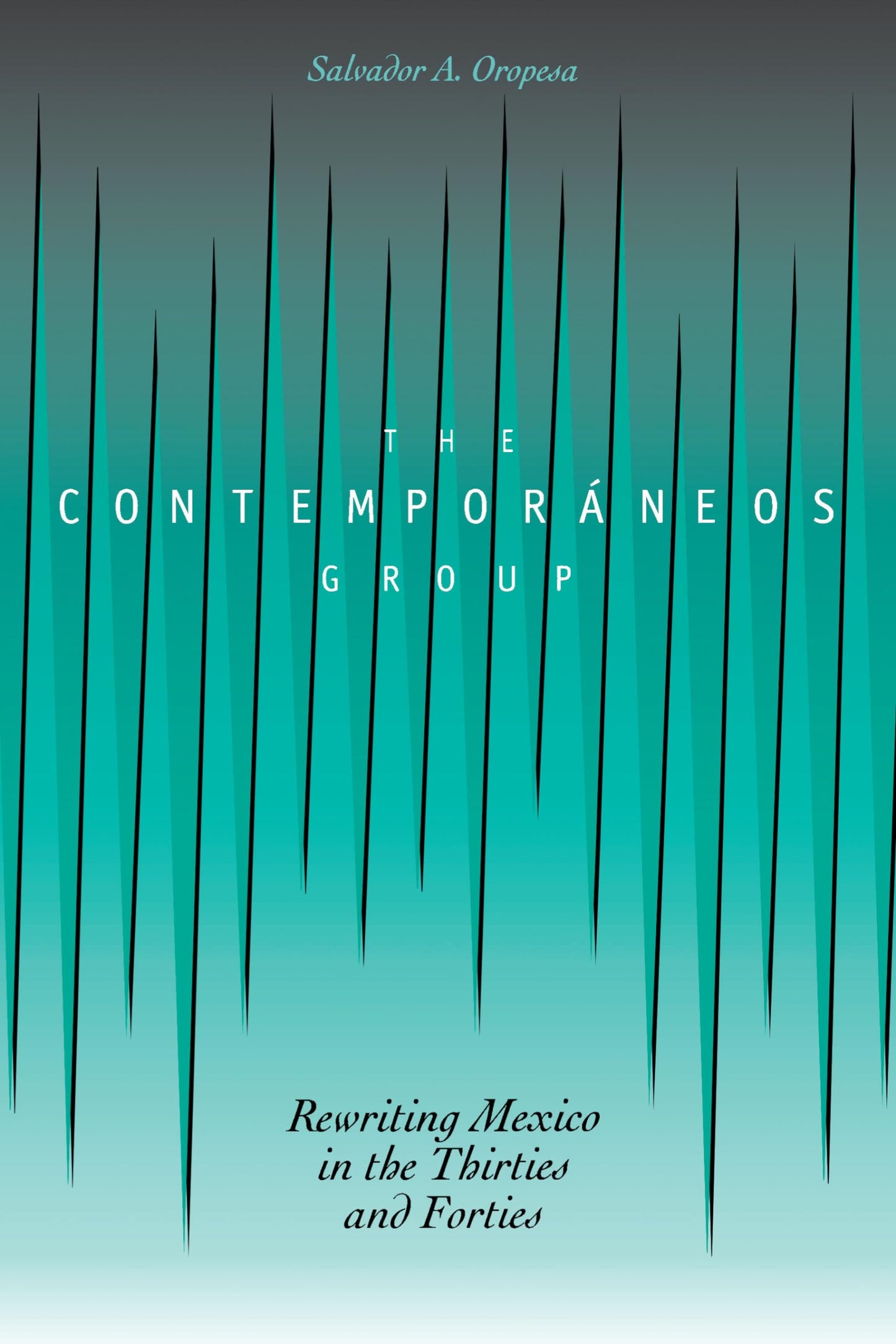 The Contemporáneos Group: Rewriting Mexico in the Thirties and Forties