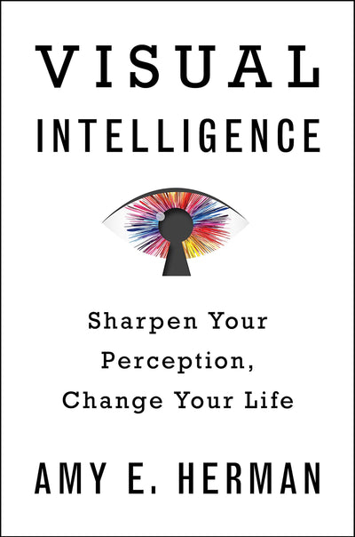 Visual Intelligence: Sharpen Your Perception by Miakarts