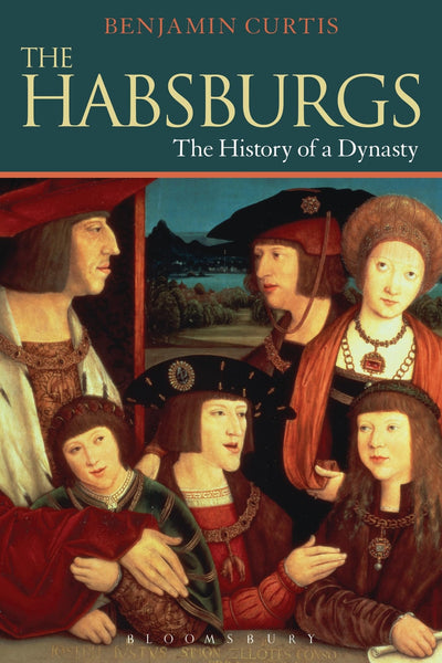 The Habsburgs: The History of a Dynasty (The Dynasties)