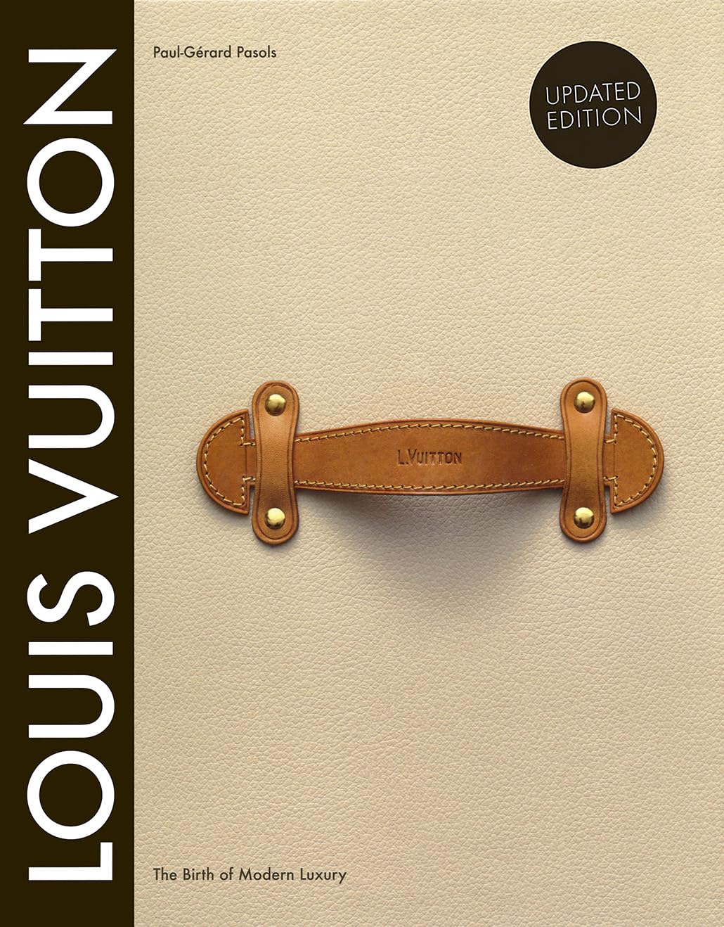 Louis Vuitton: The Birth of Modern Luxury: Updated Edition