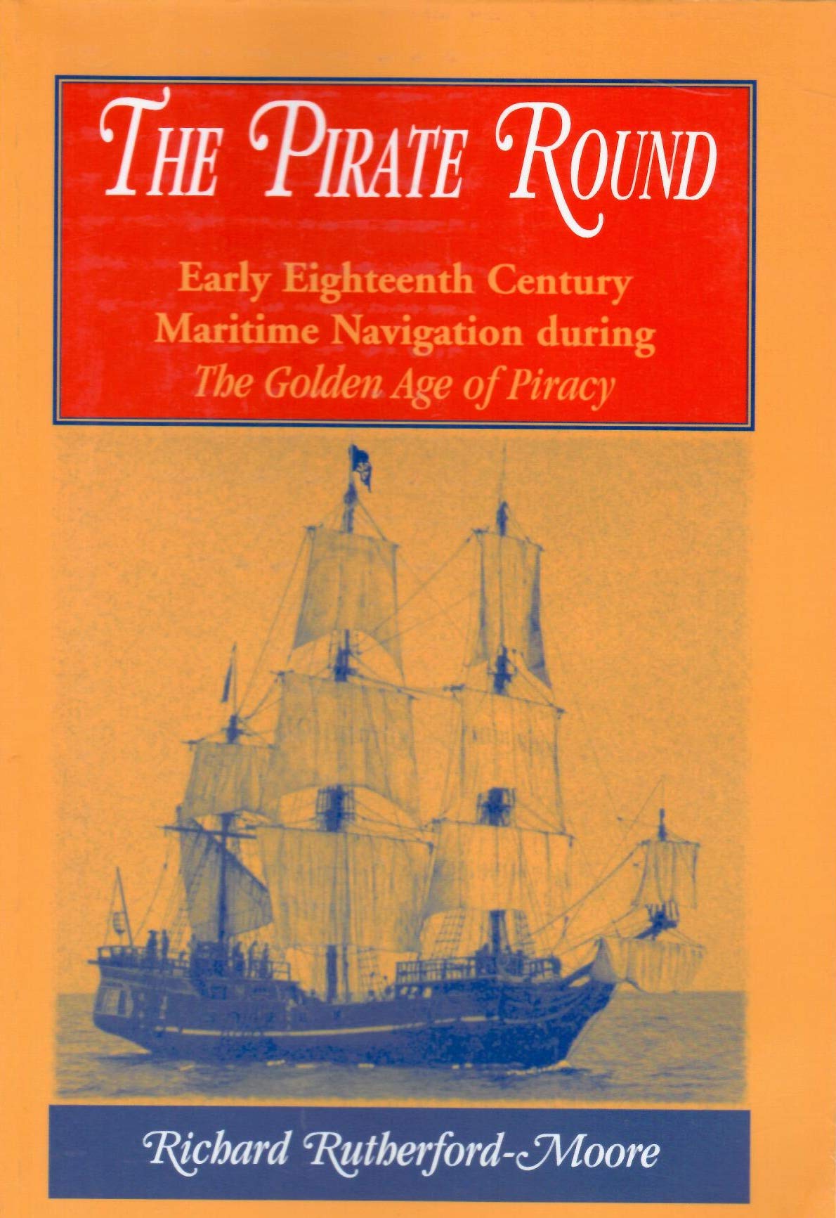 The Pirate Round: Early Eighteenth Century Maritime Navigation during The Golden Age of Piracy