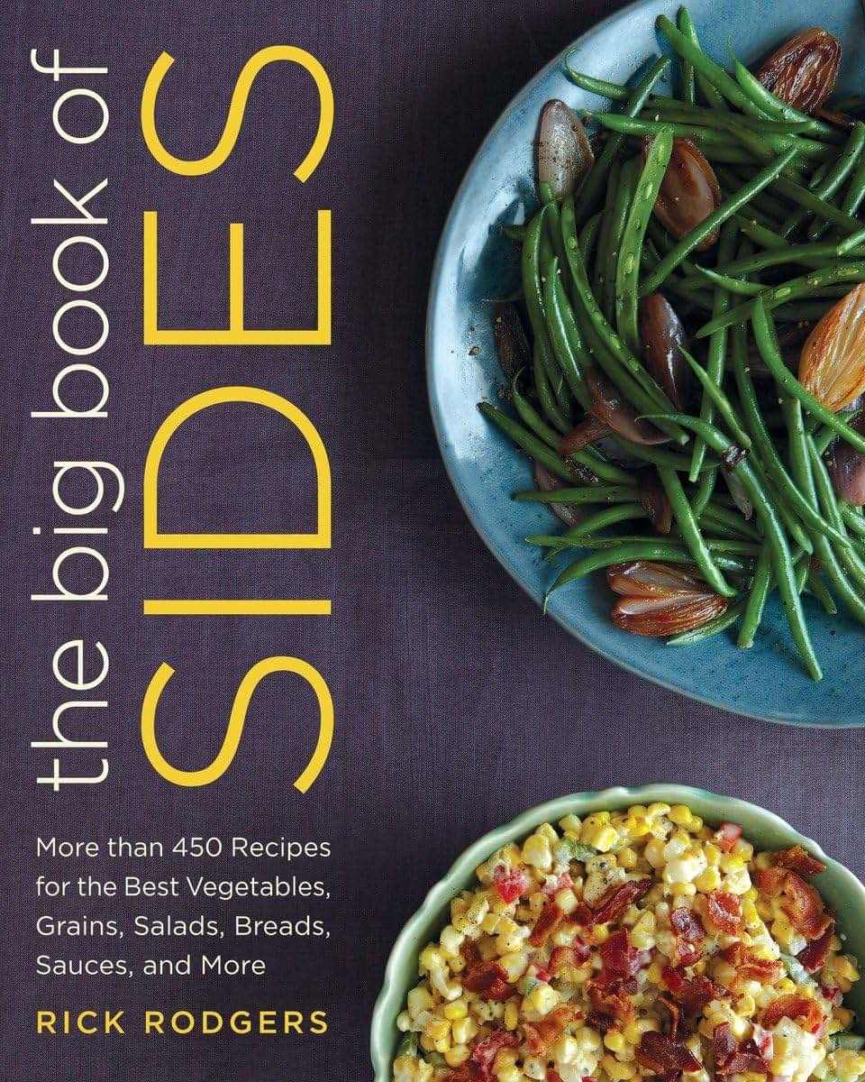 The Big Book of Sides: More than 450 Recipes for the Best Ve