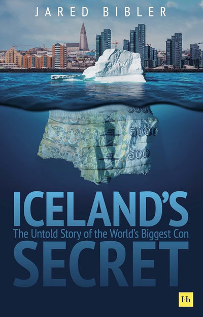 Icelands Secret: The Untold Story of the Worlds Biggest Con