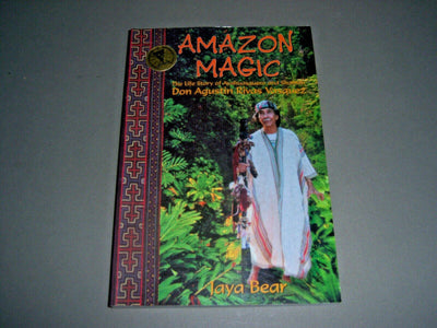 Amazon Magic: The Life Story of Ayahuasquero & Shaman Don Agustin Rivas Vasquez