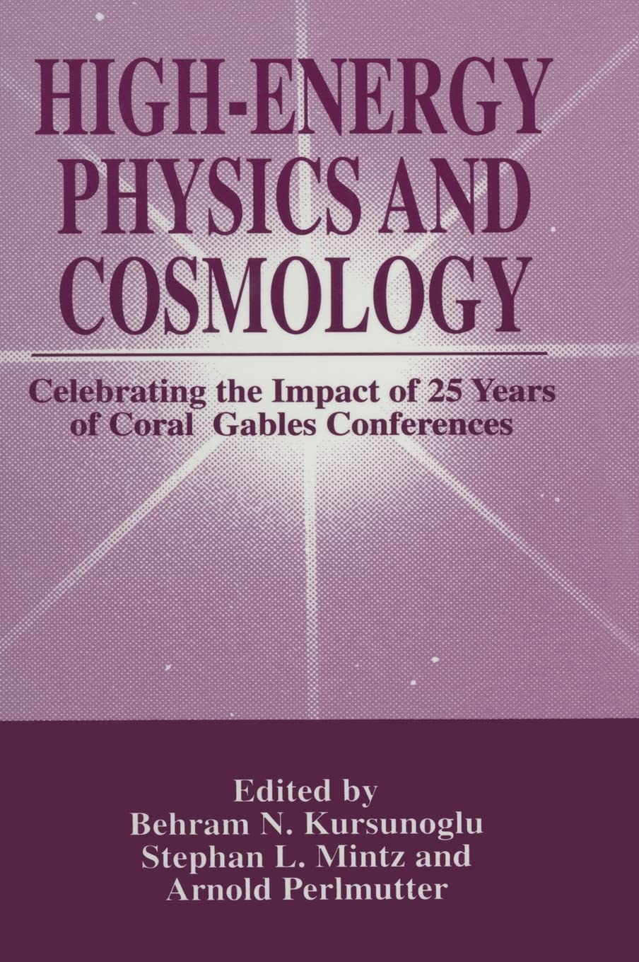 High-Energy Physics and Cosmology: Celebrating the Impact of 25 Years of Coral Gables Conferences (Crosscurrents in African Amer.Hist.; 1)
