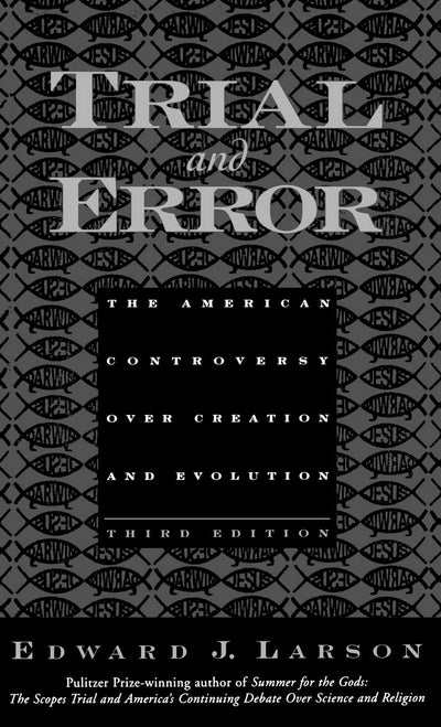 Trial and Error: The American Controversy Over Creation and Evolution