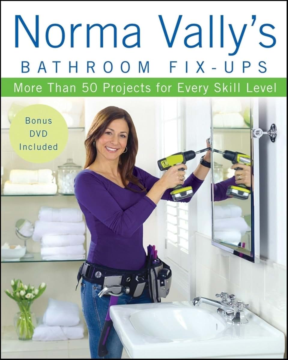 Norma Vally's Bathroom Fix-Ups: More than 50 Projects for Every Skill Level (Norma Vally, 1)