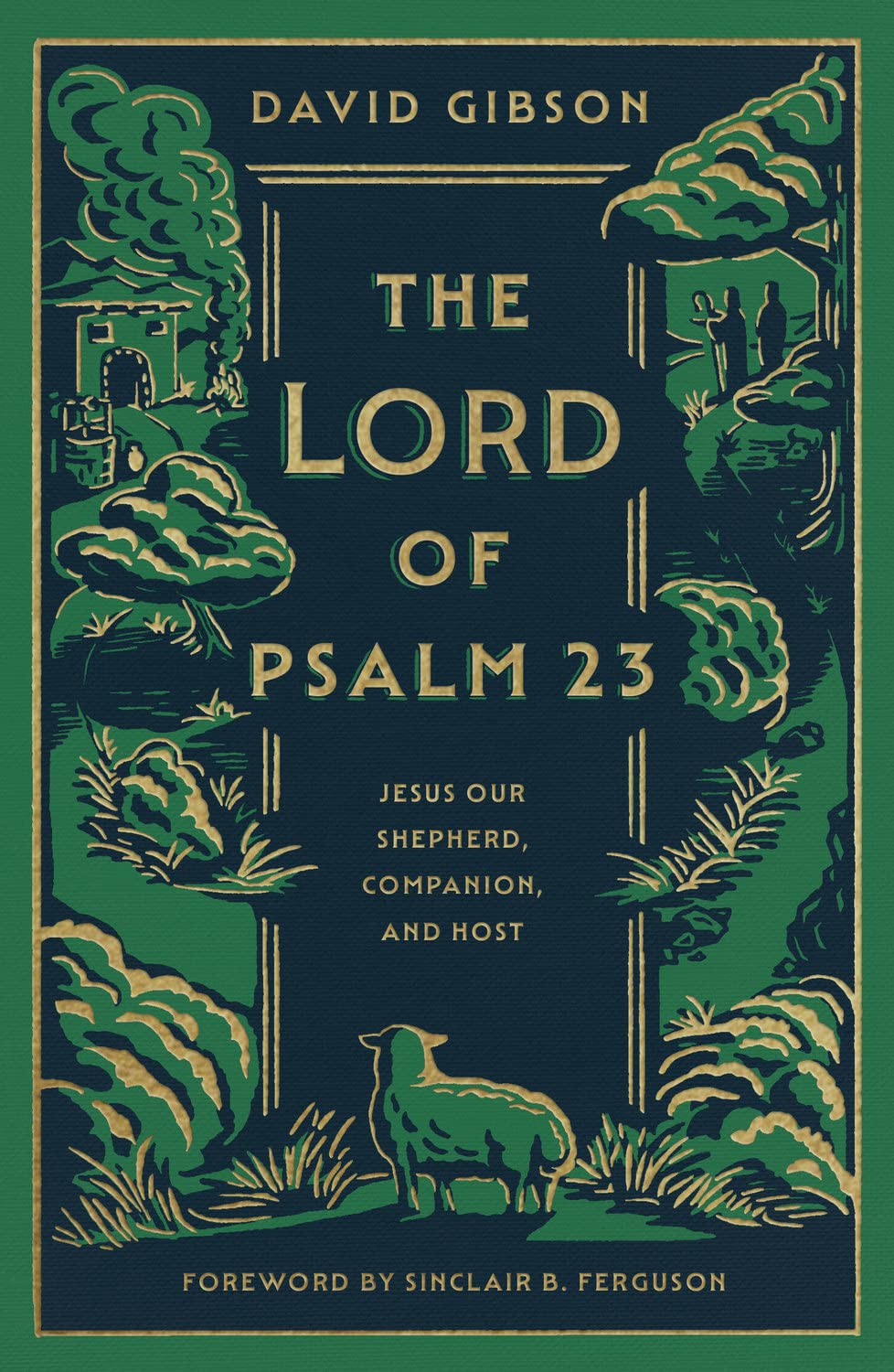 The Lord of Psalm 23: Jesus Our Shepherd, Companion, and Host