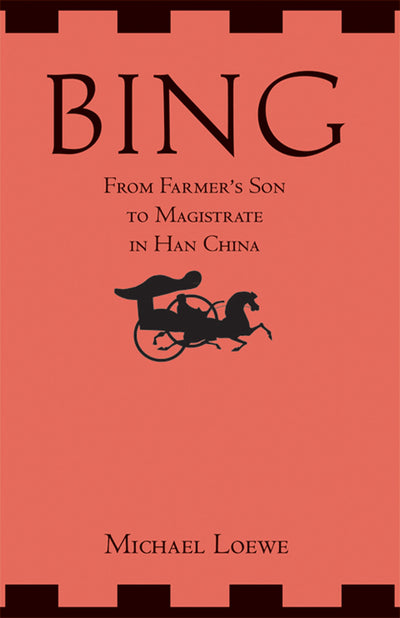 Bing: From Farmers Son to Magistrate in Han China