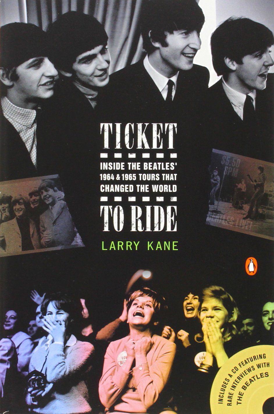 Ticket to Ride: Inside the Beatles' 1964 and 1965 Tours That Changed the World