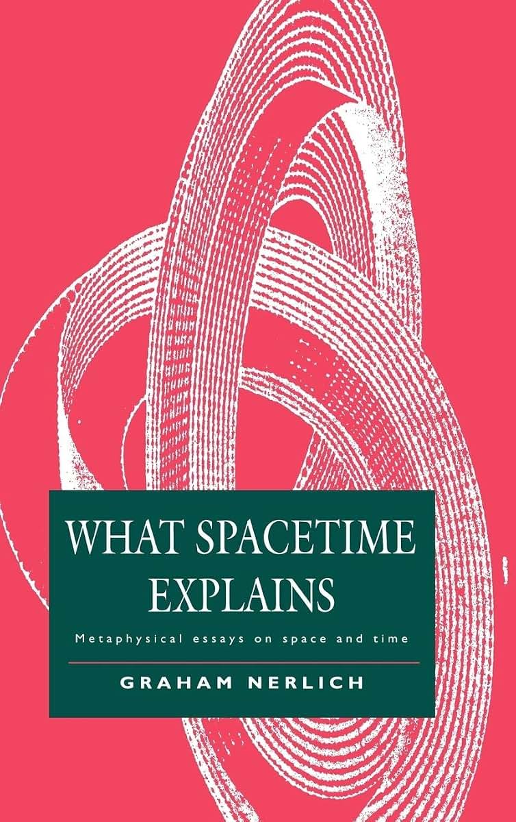 What Spacetime Explains: Metaphysical Essays on Space and Time