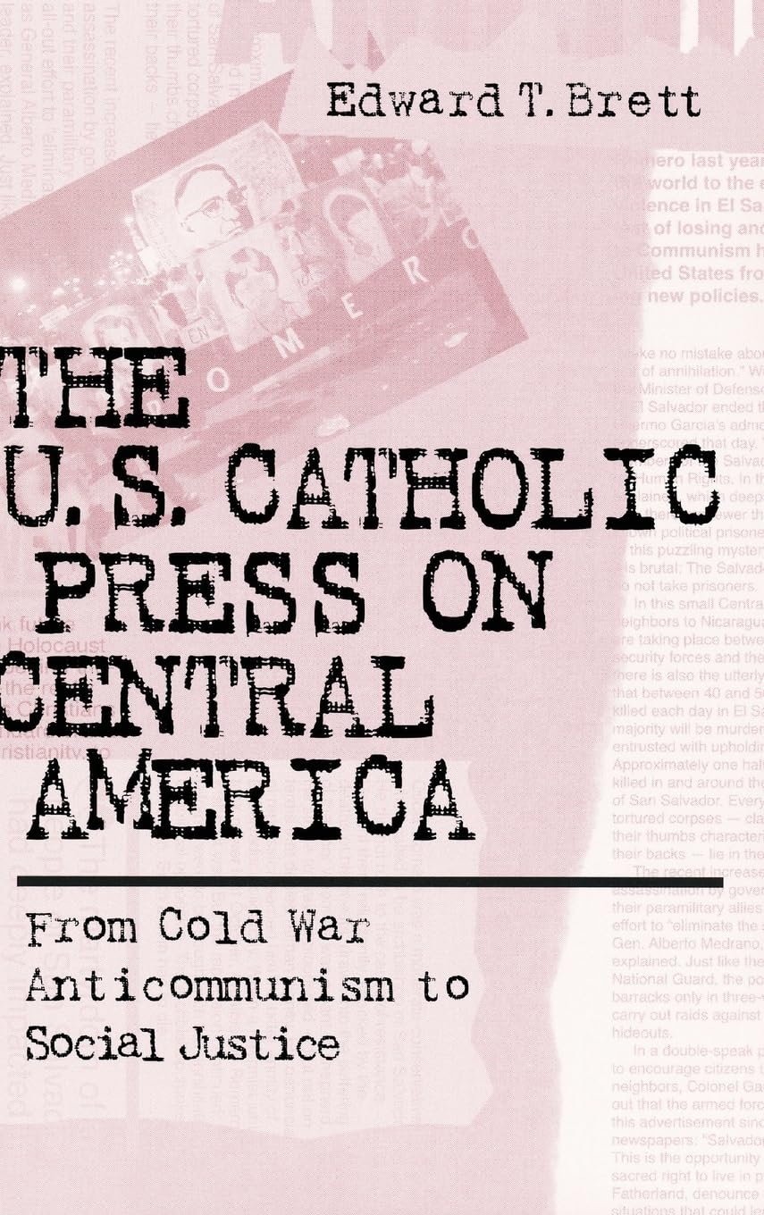 U.S. Catholic Press On Central America: From Cold War Anticommunism to Social Justice