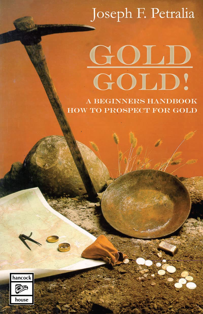 Gold! Gold!: A Beginners Handbook on How to Prospect for Gol