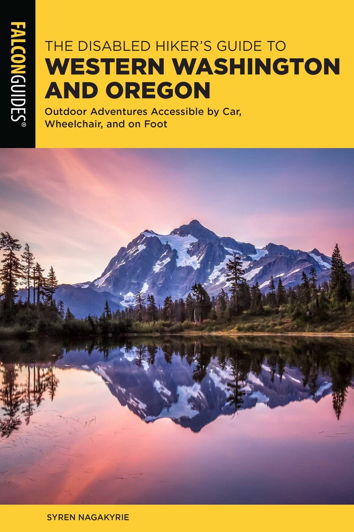 Disabled Hiker's Guide to Western Washington and Oregon: Outdoor Adventures Accessible by Car, Wheelchair, and on Foot (Falcon Guides)