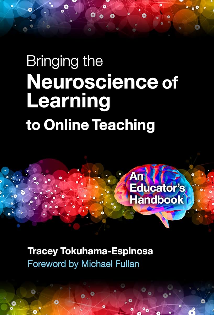 Bringing the Neuroscience of Learning to Online Teaching: An Educators Handbook