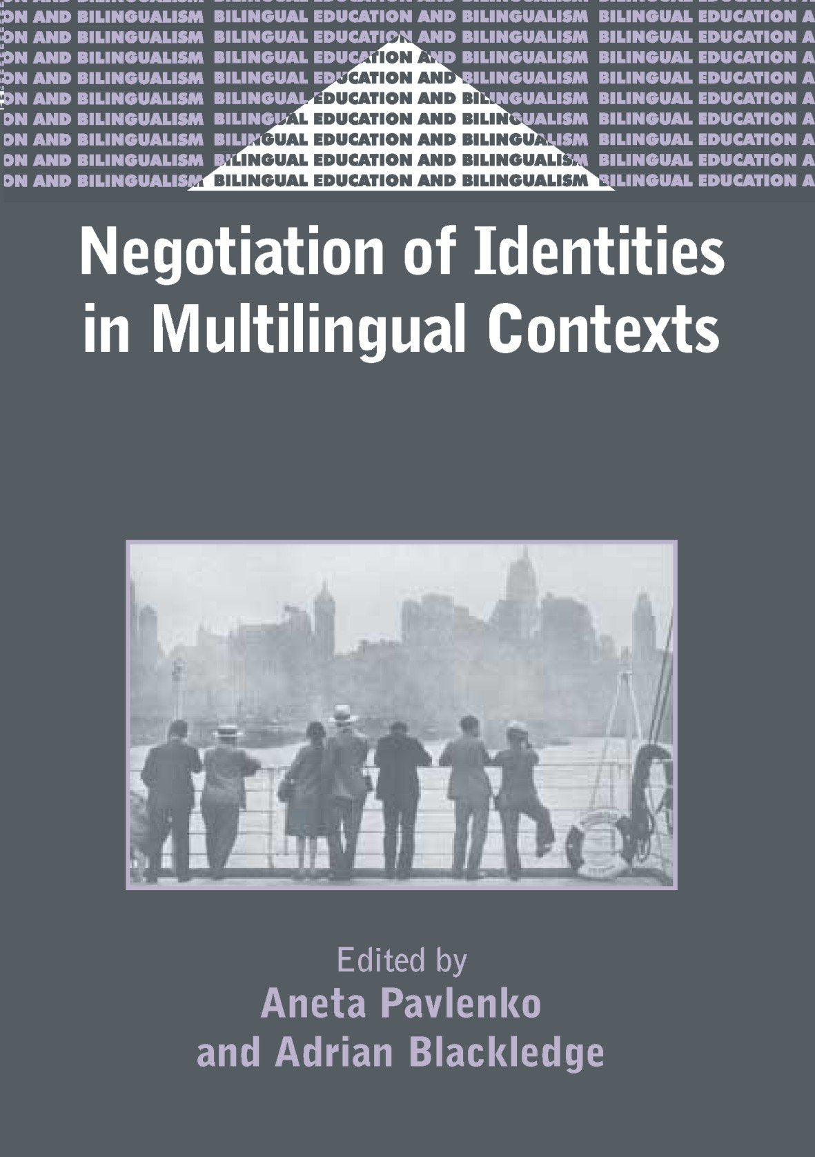 Negotiation of Identities in Multilingual Contexts (Bilingual Education & Bilingualism, 45)