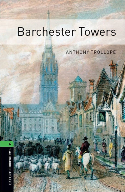 Oxford Bookworms Library: Barchester Towers: Level 6: 2,500 Word Vocabulary (Oxford Bookworms Library, Stage 6)