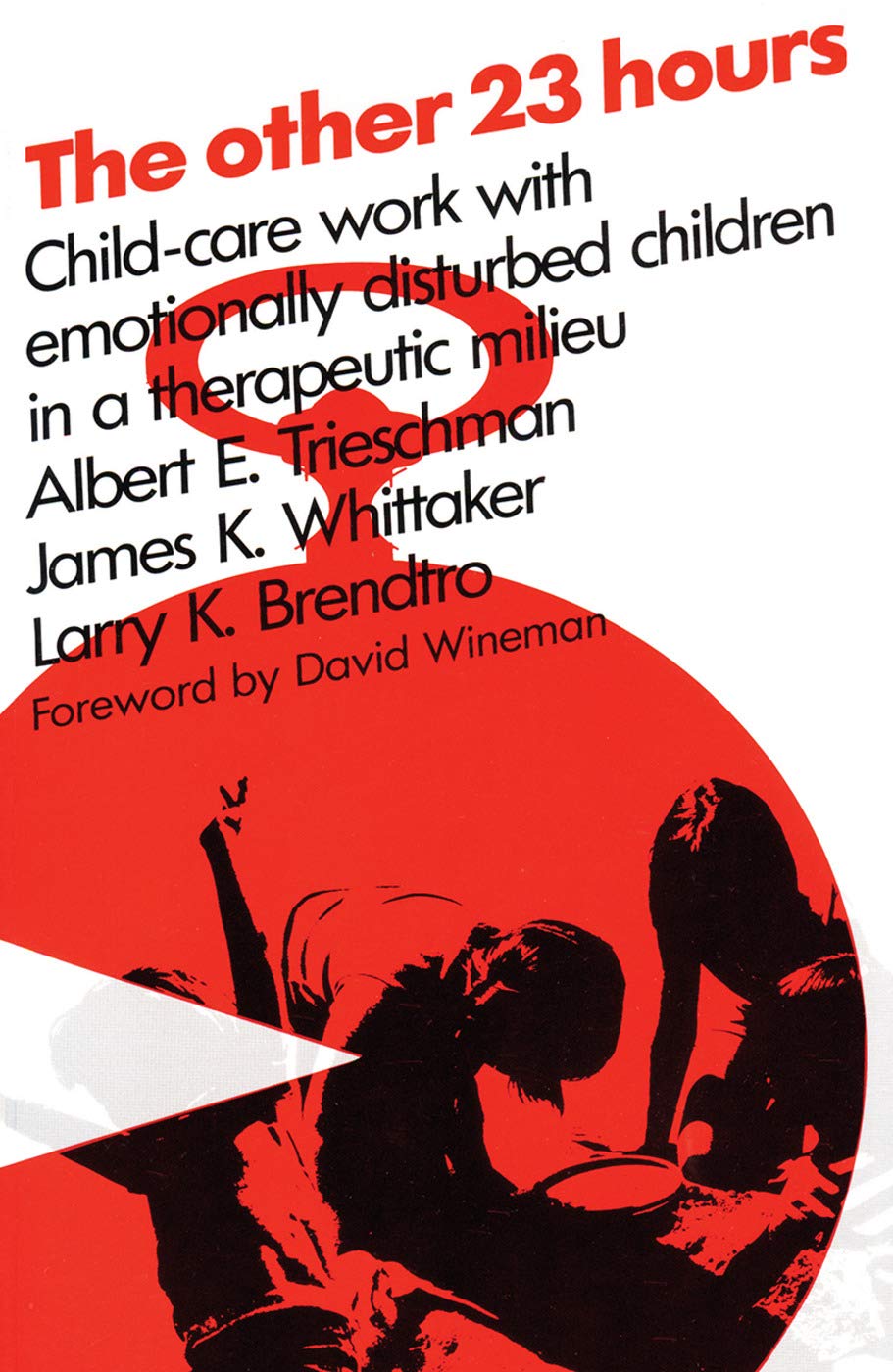 The Other 23 Hours: Child Care Work with Emotionally Disturb