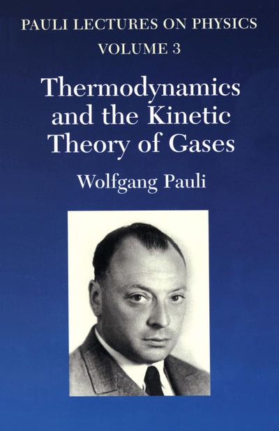 Thermodynamics and the Kinetic Theory of Gases: Volume 3 of Pauli Lectures on Physics (Volume 3) (Dover Books on Physics)