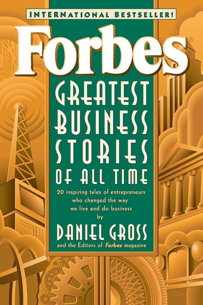Forbes Greatest Business Stories of All Time by Daniel Gross