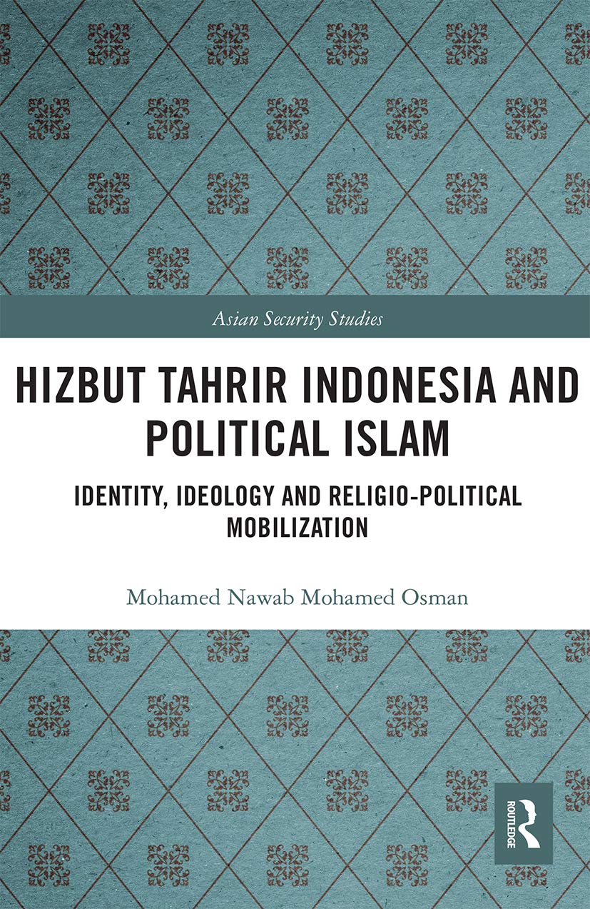 Hizbut Tahrir Indonesia and Political Islam (Asian Security Studies)