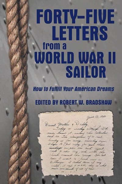 Forty-Five Letters from a World War Ii Sailor: How to Fulfill Your American Dreams