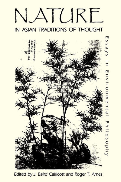 Nature in Asian Traditions of Thought: Essays in Environmental Philosophy (Suny Series in Philosophy and Biology)