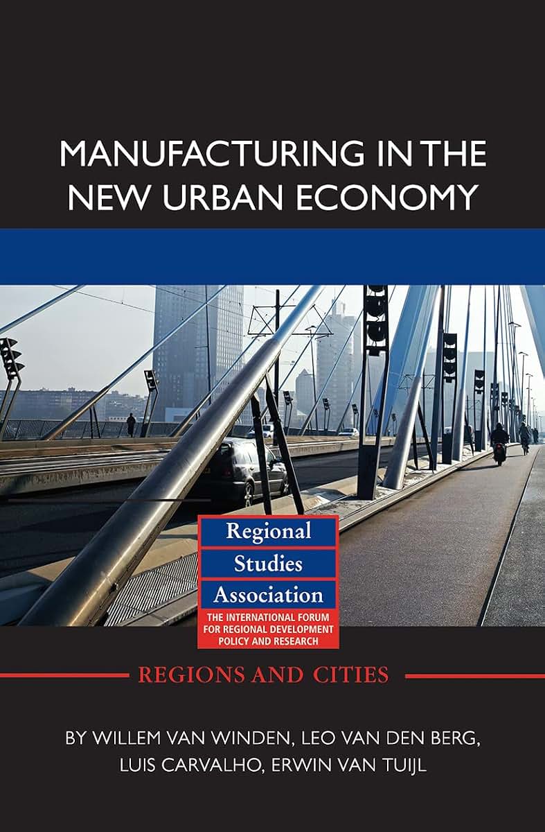 Manufacturing in the New Urban Economy (Regions and Cities)