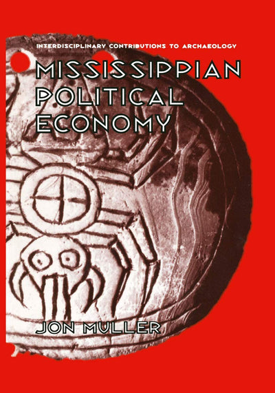 Mississippian Political Economy (Interdisciplinary Contributions to Archaeology)